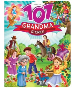 101 Grandma Stories – A Heartwarming Collection of Classic Tales for Children | Dreamland Publications