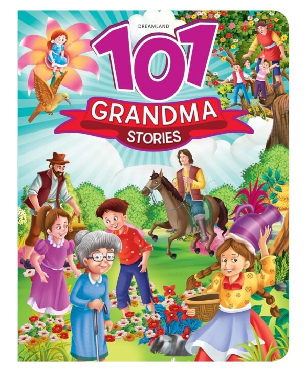 101 Grandma Stories – A Heartwarming Collection of Classic Tales for Children | Dreamland Publications