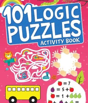 101 Logic Puzzles Activity Book – Sharpen Young Minds with Fun and Challenging Brain Teasers | Dreamland Publications