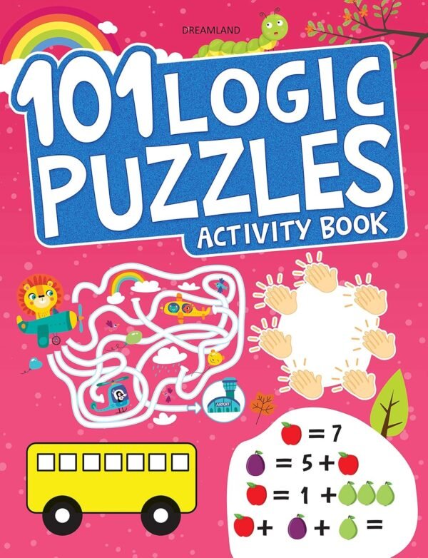 101 Logic Puzzles Activity Book – Sharpen Young Minds with Fun and Challenging Brain Teasers | Dreamland Publications