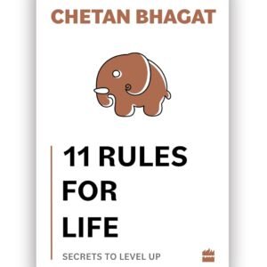 11 Rules For Life by Chetan Bhagat – A Straight-Talking Guide to Living Better | Harper Collins