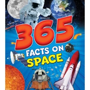 365 Facts on Space – A Stellar Collection of Fun and Fascinating Space Facts | Dreamland Publications