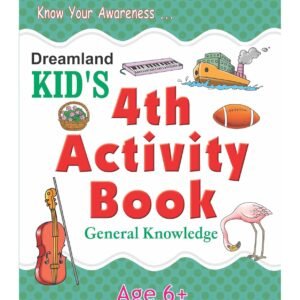 4th Activity Book: General Knowledge – Fun Learning for Kids Age 6+ | Dreamland Publications