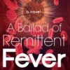 A Ballad of Remittent Fever by Ashoke Mukhopadhyay – A Gripping Tale of Love, Loss, and Resilience | Aleph