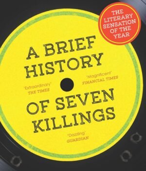 A Brief History of Seven Killings by Marlon James – A Bold, Epic Exploration of Violence, Politics, and Identity | Oneworld Publications