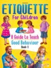 Etiquette for Children – A Guide to Teach Good Behaviour (Book 1) | Dreamland Publications