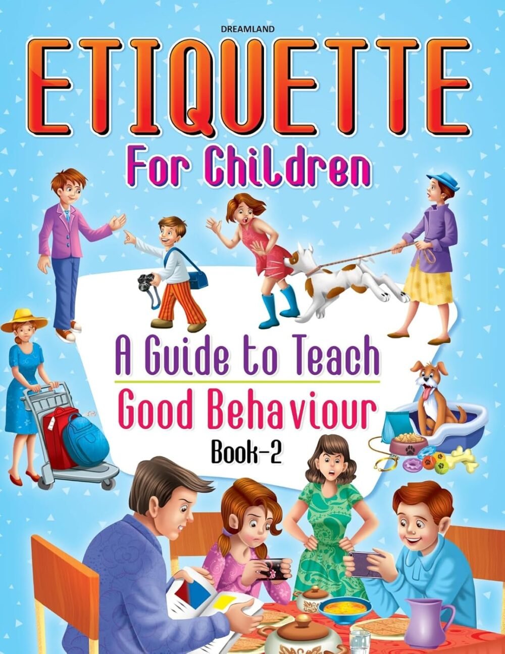 Etiquette for Children – A Guide to Teach Good Behaviour (Book 2) | Dreamland Publications