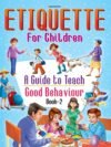 Etiquette for Children – A Guide to Teach Good Behaviour (Book 2) | Dreamland Publications