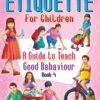 Etiquette for Children – A Guide to Teach Good Behaviour (Book 4) | Dreamland Publications
