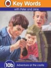 Key Words with Peter and Jane (10b): Adventure at the Castle – Classic Early Reading Series | Ladybird Books