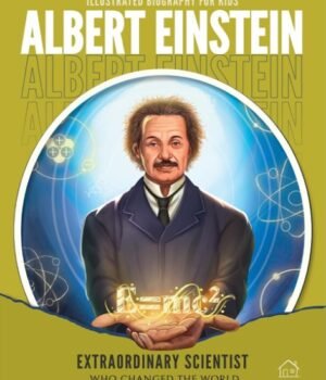 Illustrated Biography for Kids: Albert Einstein – Discover the Genius Behind the Theory of Relativity | Wonder House Books