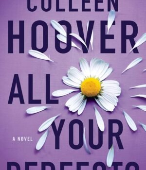 All Your Perfects by Colleen Hoover – A Heart-Wrenching Story of Love, Loss, and Second Chances | Simon & Schuster (Atria)