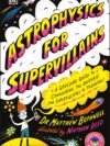 Astrophysics for Supervillains by Dr. Matthew Bothwell – A Wickedly Clever Guide to the Universe | DK Publishing