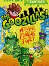 The Goozillas!: Attack on Fungus Fort by Dexter Green – A Slime-Filled Adventure Packed with Laughs and Action | Oxford University Press