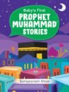 Baby's First Prophet Muhammad Stories by Saniyasnain Khan – Gentle Introductions to the Life of the Prophet for Little Ones | Goodword