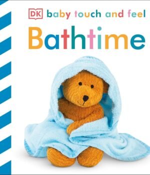 Bathtime – Baby Touch and Feel: A Fun and Sensory First Book for Babies | DK Publishing