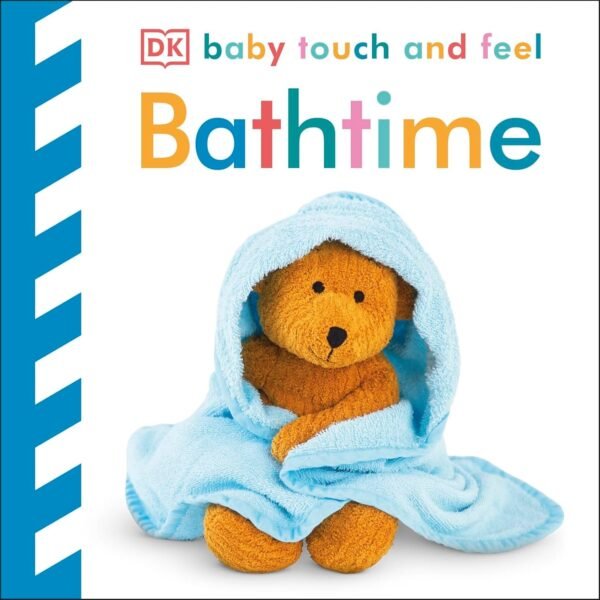 Bathtime – Baby Touch and Feel: A Fun and Sensory First Book for Babies | DK Publishing