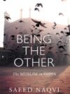 Being the Other by Saeed Naqvi – A Revealing Exploration of Identity, Politics, and the Muslim Experience in India | Aleph