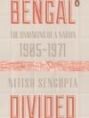 Bengal Divided by Nitish SenGupta – A Thought-Provoking History of Partition and Its Lasting Impact | Penguin Publications