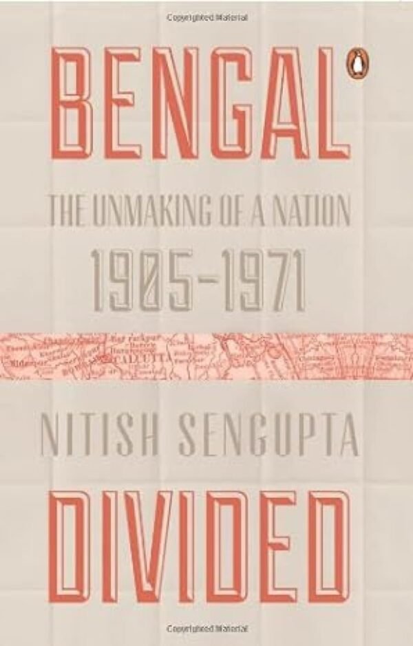 Bengal Divided by Nitish SenGupta – A Thought-Provoking History of Partition and Its Lasting Impact | Penguin Publications
