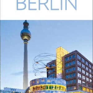 Berlin – Your Ultimate Travel Companion to Germany’s Vibrant Capital | DK Publishing