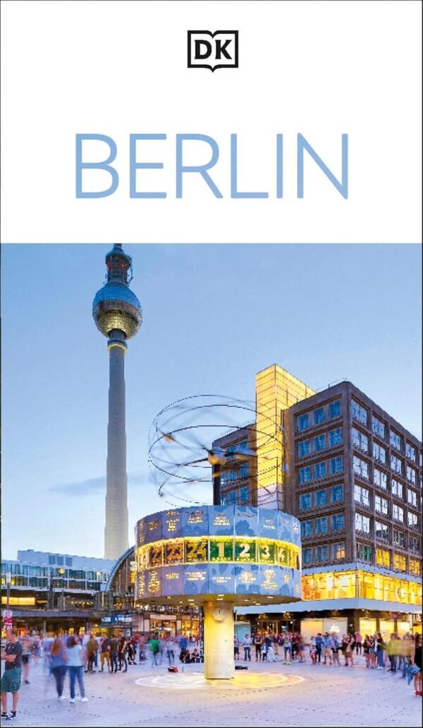 Berlin – Your Ultimate Travel Companion to Germany’s Vibrant Capital | DK Publishing