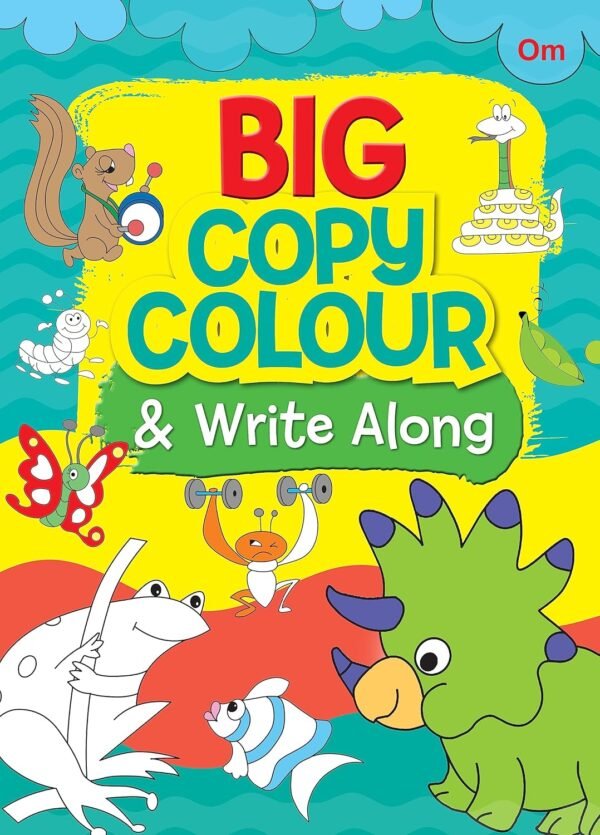 Big Copy Colour & Write Along – A Fun-Filled Learning Adventure for Young Minds | OM Books