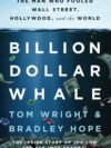 Billion Dollar Whale by Tom Wright & Bradley Hope – The True Story of One of the World’s Biggest Financial Scandals | Hachette Books