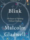 Blink by Malcolm Gladwell – Unlock the Power of Snap Judgments and Intuition | Penguin Publications