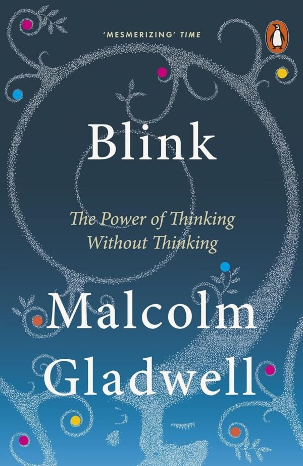 Blink by Malcolm Gladwell – Unlock the Power of Snap Judgments and Intuition | Penguin Publications
