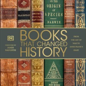 Books That Changed History – A Fascinating Journey Through the World’s Most Influential Works | DK Publishing
