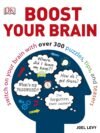 Boost Your Brain by Joel Levy – Unlock Your Mental Potential | DK Publishing