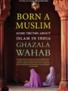 Born A Muslim by Ghazala Wahab – A Bold and Insightful Exploration of Identity, Faith, and Belonging | Aleph