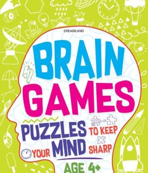 Brain Games: Puzzles to Keep Your Mind Sharp (Age 4+) – Fun and Educational Puzzles for Young Minds | Dreamland Publications