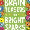 Brain Teasers for Bright Sparks by Gareth Jess Moore Bradley – Fun and Challenging Puzzles for Curious Minds | Buster Books
