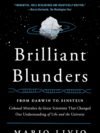 Brilliant Blunders by Mario Livio – How Great Minds Made Big Mistakes and Changed Science Forever | Simon & Schuster