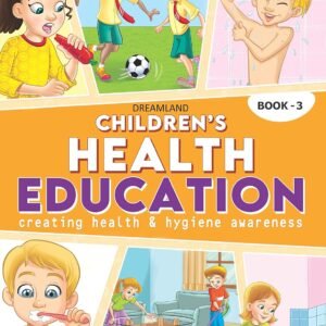 Children's Health Education – Book 3 | Empowering Young Minds with Healthy Habits | Dreamland Publications