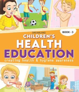 Children's Health Education – Book 3 | Empowering Young Minds with Healthy Habits | Dreamland Publications