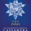 City of Ashes by Cassandra Clare – The Thrilling Second Book in The Mortal Instruments Series | Walker Books