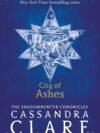 City of Ashes by Cassandra Clare – The Thrilling Second Book in The Mortal Instruments Series | Walker Books