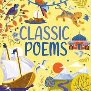Classic Poems – A Timeless Treasury of Verse for Young Readers | Miles Kelly