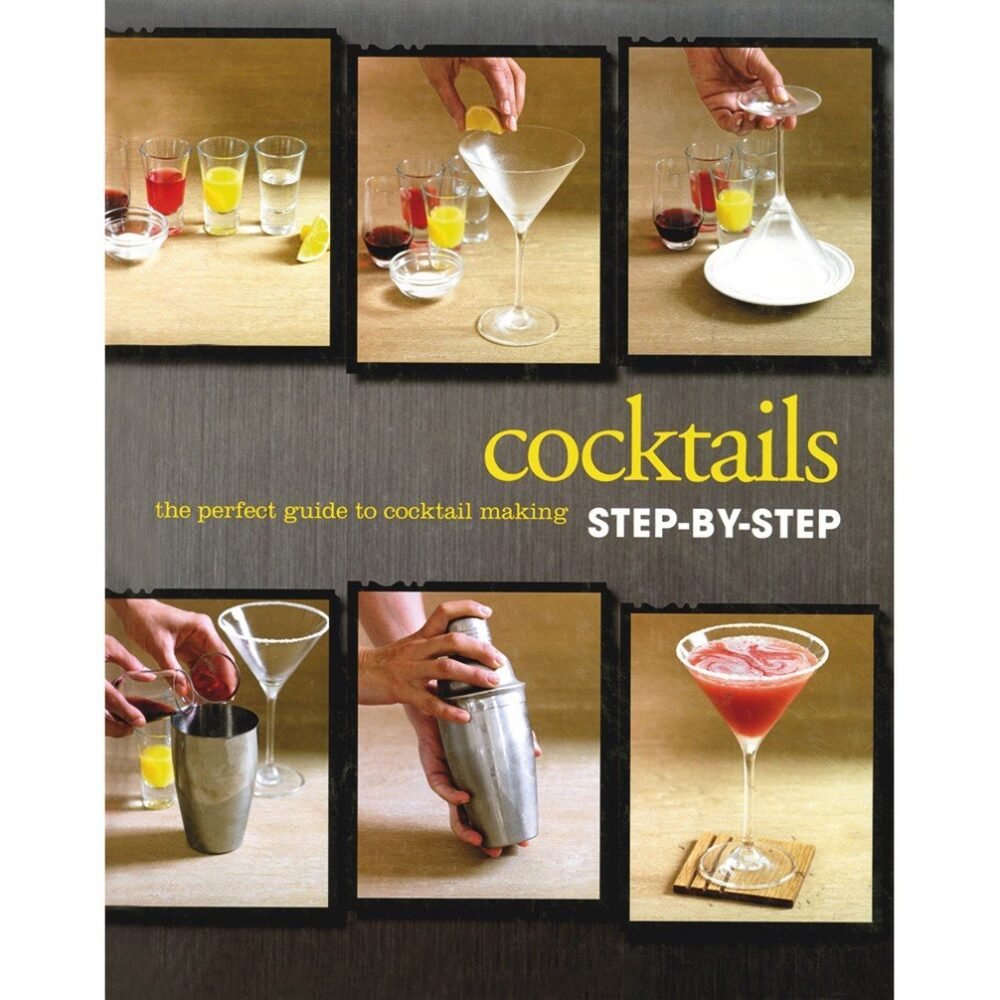 Cocktails Step-by-Step – Your Ultimate Guide to Mastering the Art of Mixology | Parragon Books