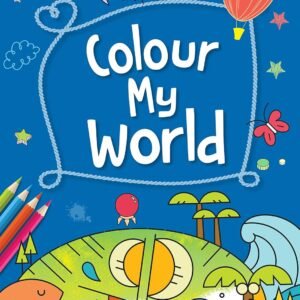 Colour My World – A Vibrant Early Learning Experience for Young Minds | OM Books