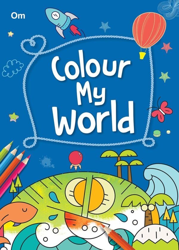 Colour My World – A Vibrant Early Learning Experience for Young Minds | OM Books