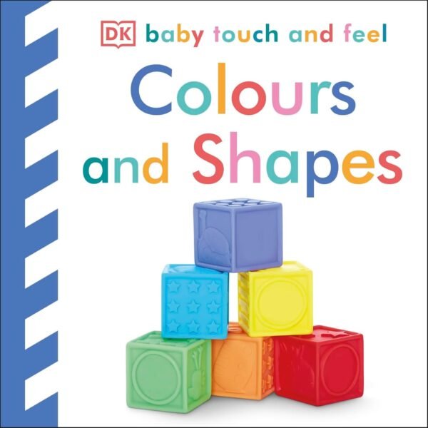 Colours and Shapes - Baby Touch and Feel – An Interactive Sensory Adventure for Babies | DK Publishing