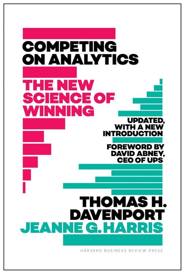 Competing on Analytics by Thomas Davenport – Using Data to Win in the Age of Intelligence | Harvard Business Review Press