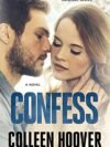 Confess by Colleen Hoover – A Heartfelt Story of Love, Secrets, and Redemption | Simon & Schuster (Atria)