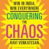 Conquering the Chaos by Ravi Venkatesan – Winning in the World’s Fastest-Growing Markets | Harvard Business Review Press