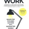 Deep Work by Cal Newport – Unlock Peak Productivity in a Distracted World | Little Brown (Piatkus)