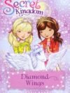 Secret Kingdom: Diamond Wings by Rosie Banks – A Magical Adventure Full of Friendship and Sparkling Surprises | Orchard Books